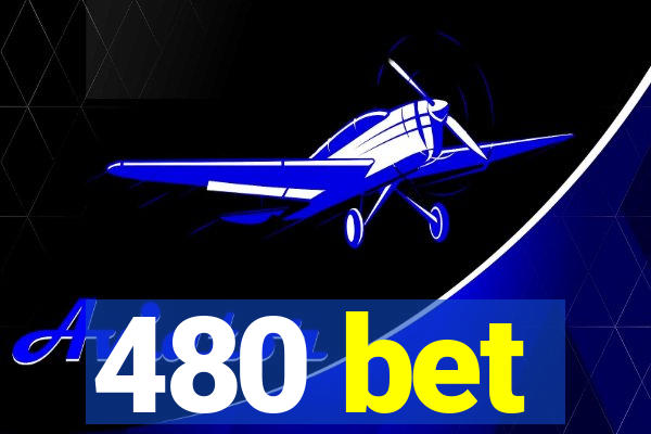 480 bet